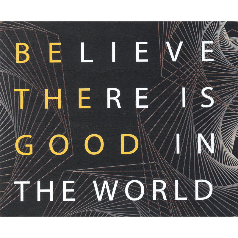 «Believe There Good In The World» - Art textuel sans cadre