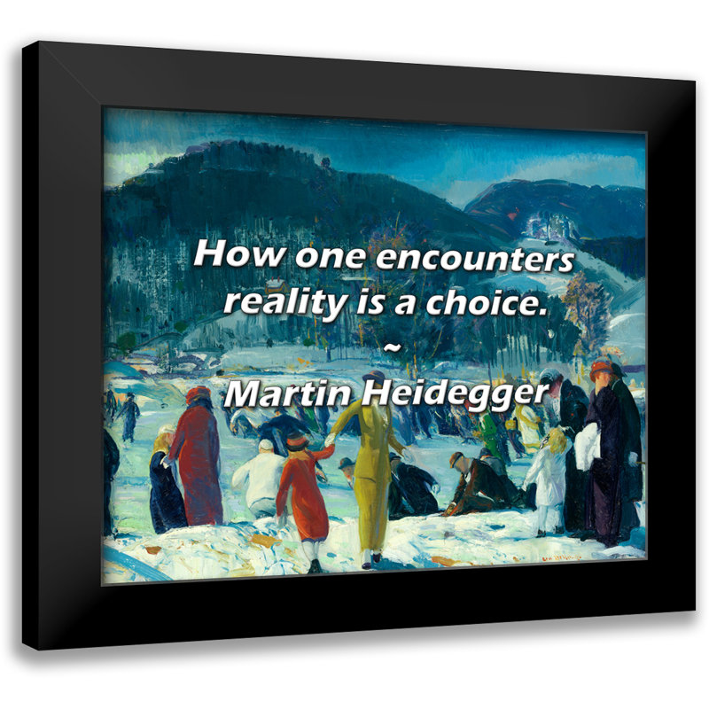 Martin Heidegger Quote: How one encounters reality is a choice.