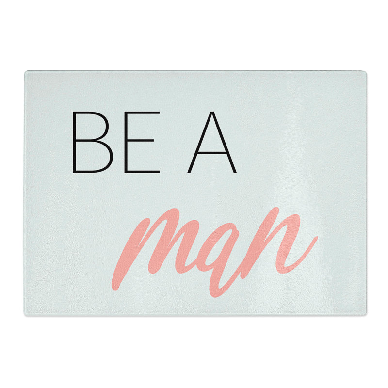 Be a Man Typography Chopping Board, 0.4cm H x 20cm W x 28.5cm L