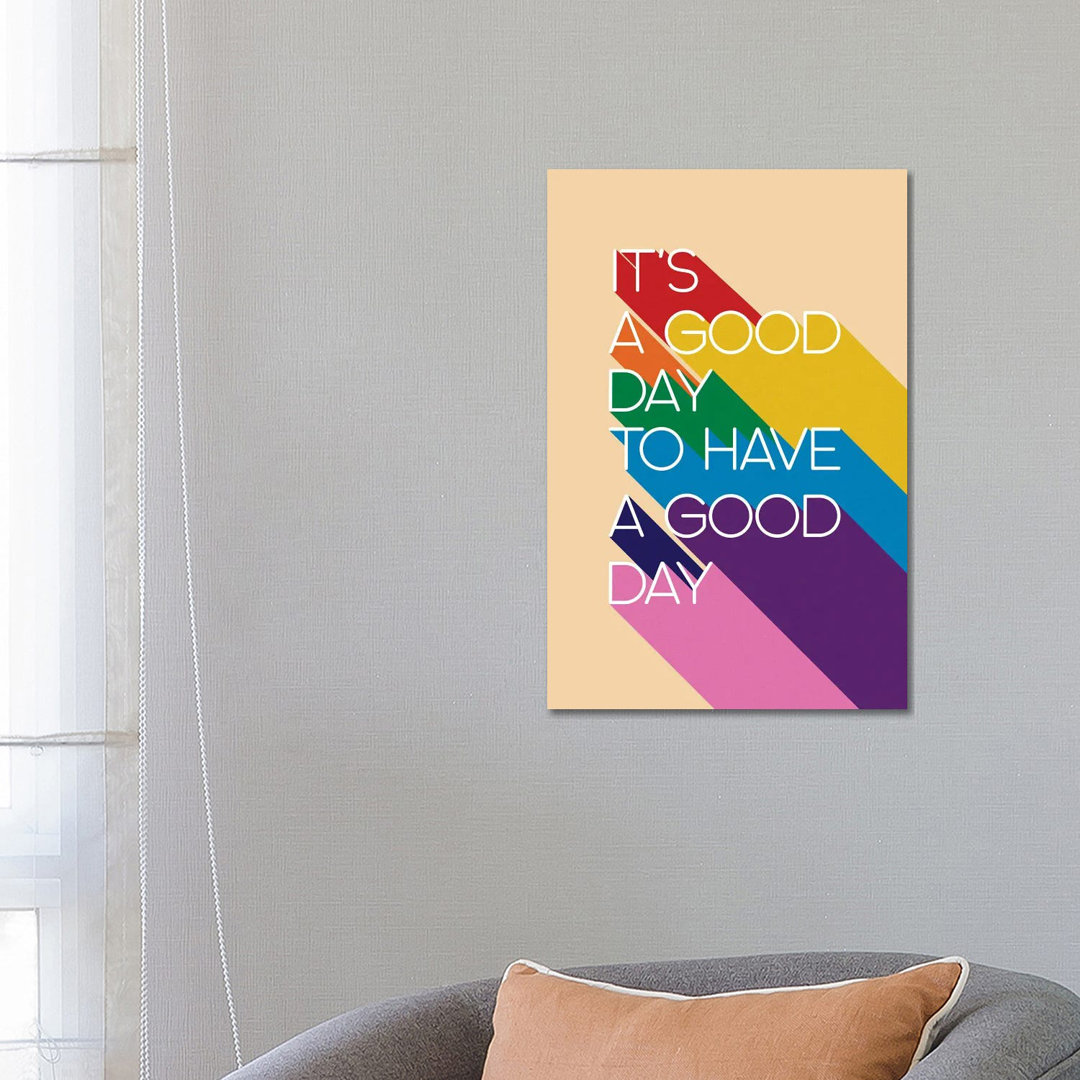 It'S A Good Day Typography von Show Me Mars - Galerie- Giclée auf Leinwand