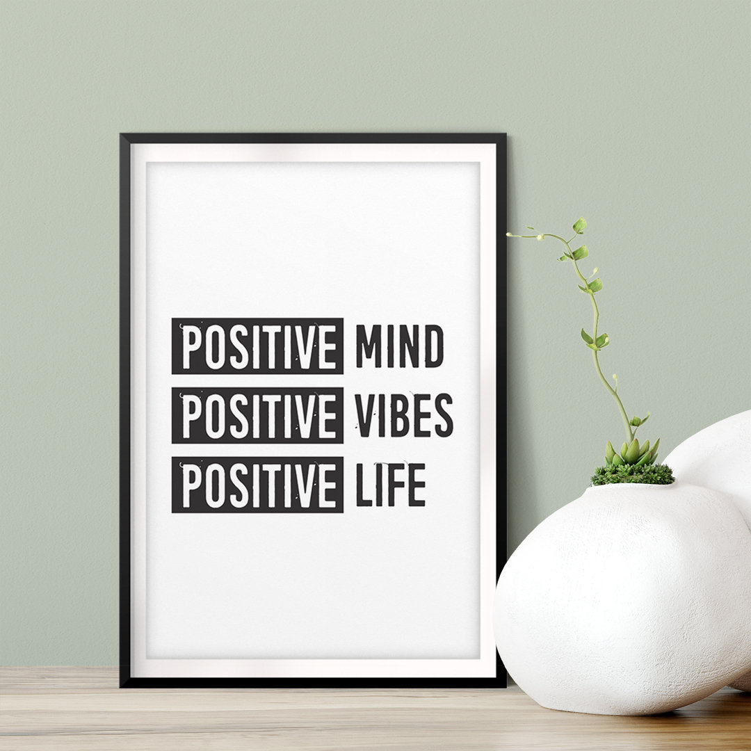 Positive Mind Positive Vibes Positive Life - Picture Frame Textual Art Print on Plastic Trinx Size: 10 H x 8 W x 0.005 D