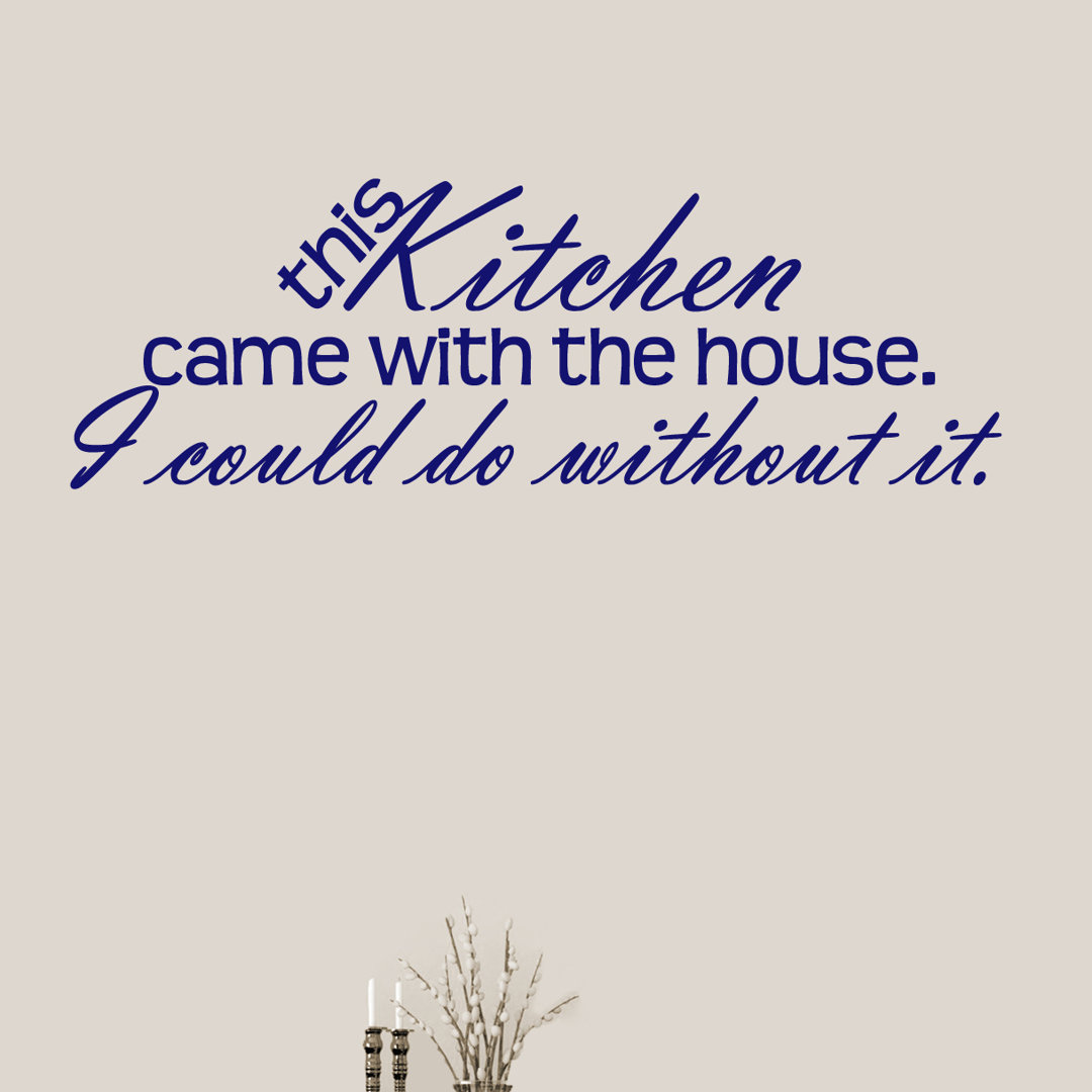 This Kitchen Came With The House Wall Decal (Set of 3) Winston Porter