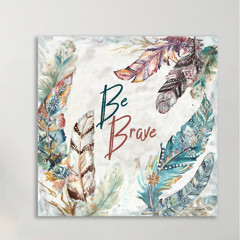 Tribal Feathers : be brave par tre Sorelle studios-reproduction d’aquarelle sur toile tendue, H 12 po x l 12 po