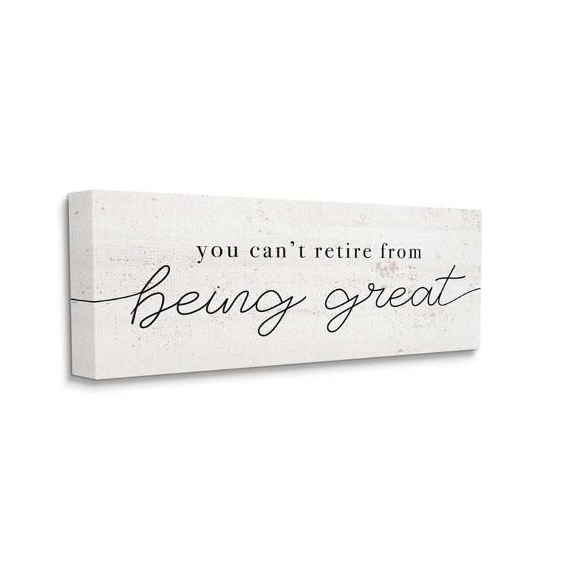 «Can Retire Being Great Expression Humour», Toile tendue, H 10 po x l 24 po
