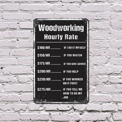 Woodworking Hourly Rate 8 Inch x 12 Inch Plastic Sign
