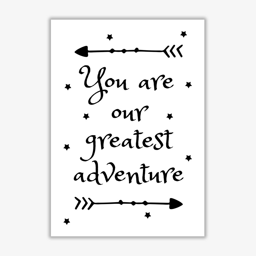You Are Our Greatest Adventure - Print