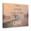 I Will Either Find A Way - Wrapped Canvas Print-556870944