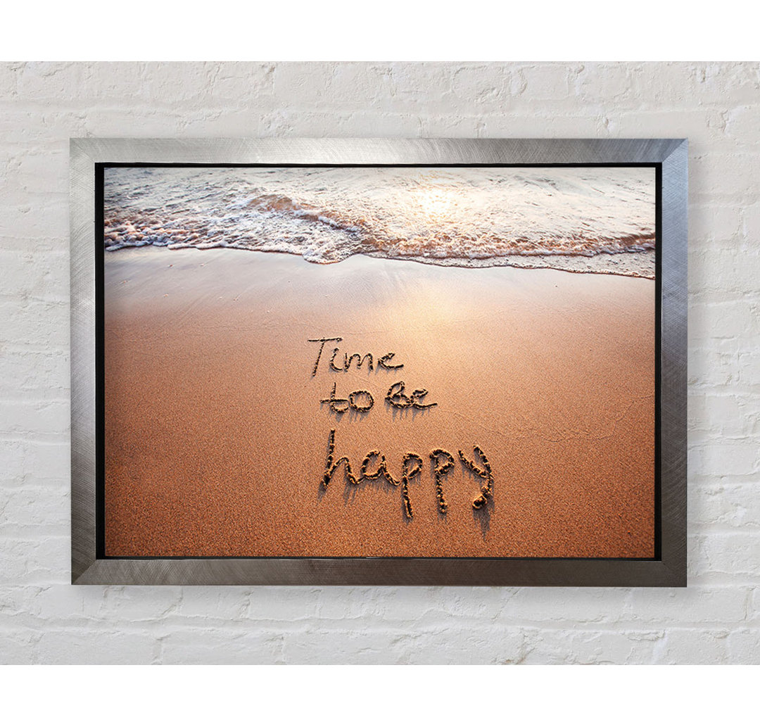 Time To Be Happy Gerahmter Druck Wandkunst