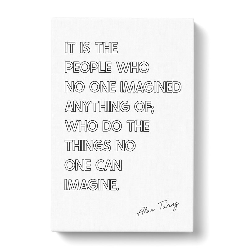 No One Imagined Alan Turing Quote - Wrapped Canvas Print, 76cm H x 50cm W x 3cm D