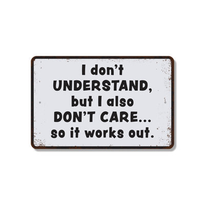 I Don’t Understand But I Also Don’t Care (2 Pack) 8 Inch x 12 Inch Plastic Sign