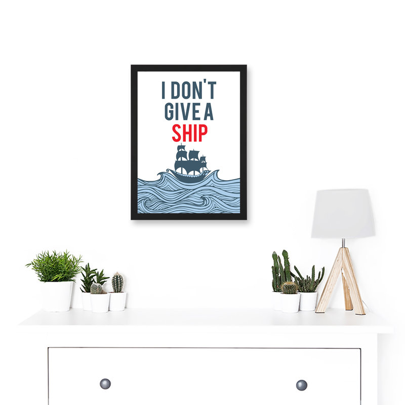 Quote Don't Give A Ship Funny - Single Picture Frame Print