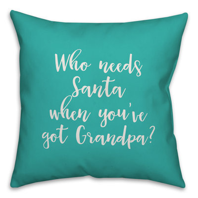  Coussin décoratif «Who Needs Santa When You You Got Grandpa»