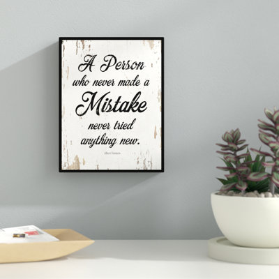 " A Person Who Never Made a Mistake Never Tried Anything New - Albert Einstein " Textual Art Print