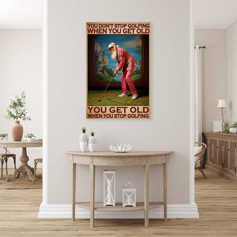 You Get Old When You Stop Golfing - 1 Piece Rectan You Get Old When You Stop Golfing On Canvas Graphic Art