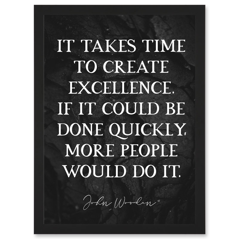Slate Quote John Wooden Takes Time To Create Excellence Basketball Coach Inspiring Sports - Single Picture Frame Art Prints