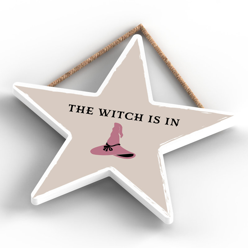 The Witch Is In Wooden Star Plaque