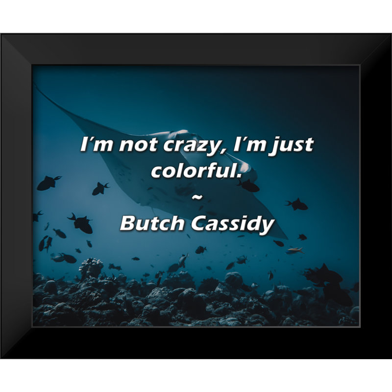 Butch Cassidy Citation: Je ne suis pas fou, je suis juste coloré.