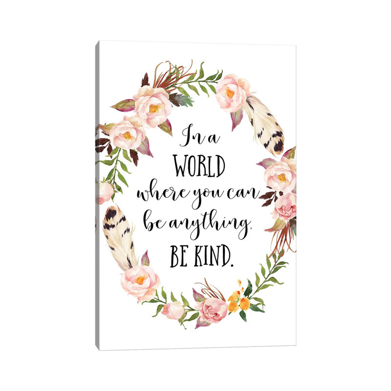 In A World Where You Can Be Anything, Be Kind - Print on Canvas, 66.04 cm H x 45.72 cm W x 1.91 cm D, Wrapped Canvas