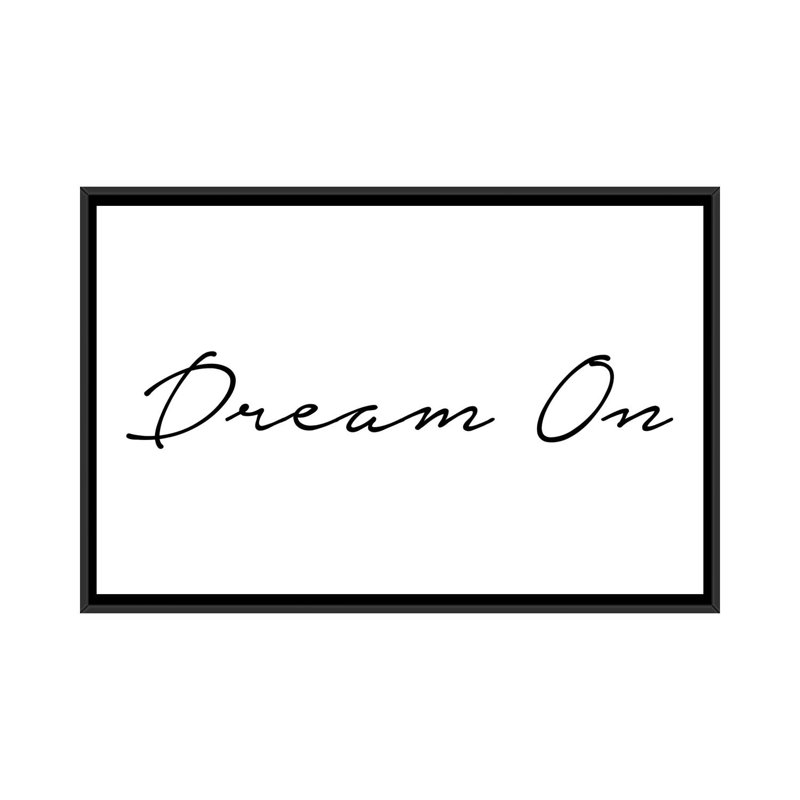 «Dream on», reproduction d'art textuel, H 40 po x l 60 po x 1,5 po, Toile avec cadre noir, Pas de tapis