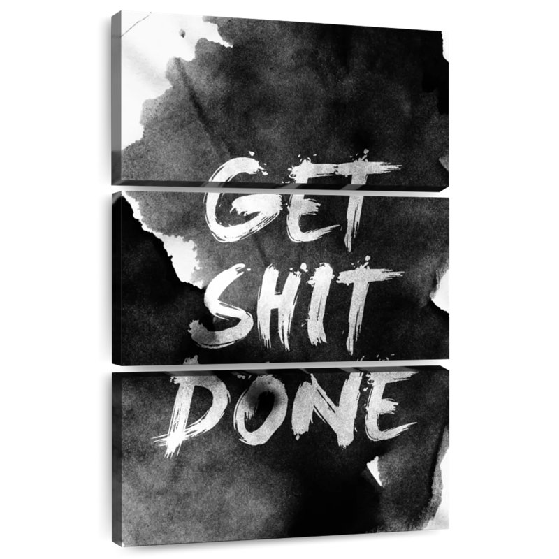Get Shit Done, 32" H x 20" W