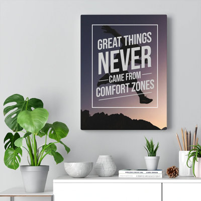 Great Things Never Came From Comfort Zones - Wrapped Canvas Print