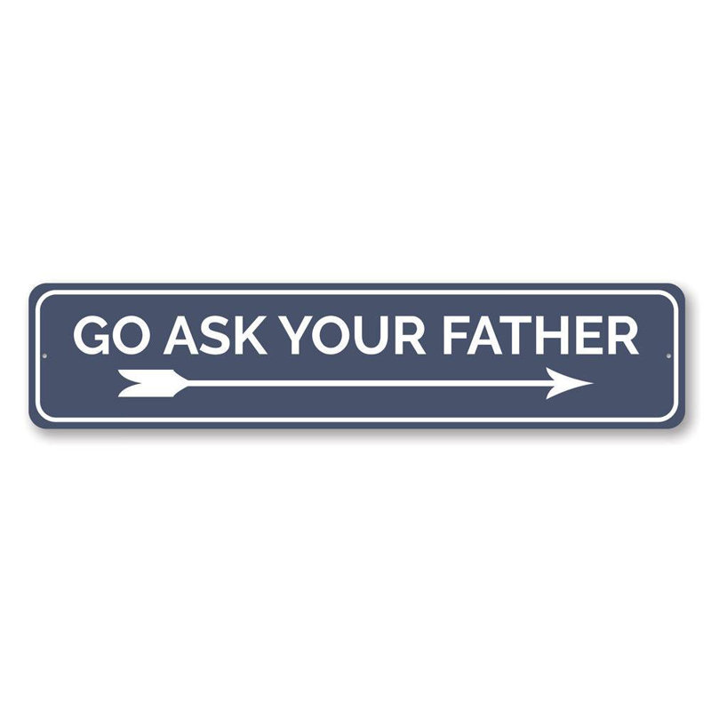 Enseigne en aluminium Ask Your Father, H 4 po x l 18 po x P 0,04 po