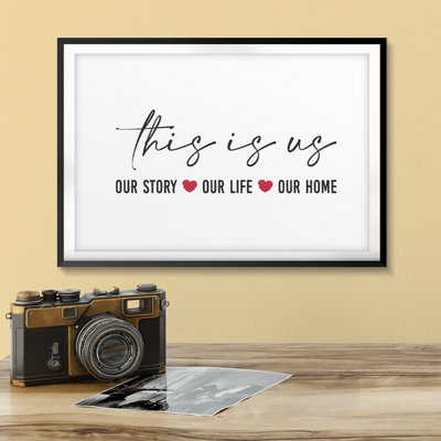 " This Is Us, Our Story, Our Life, Our Home "