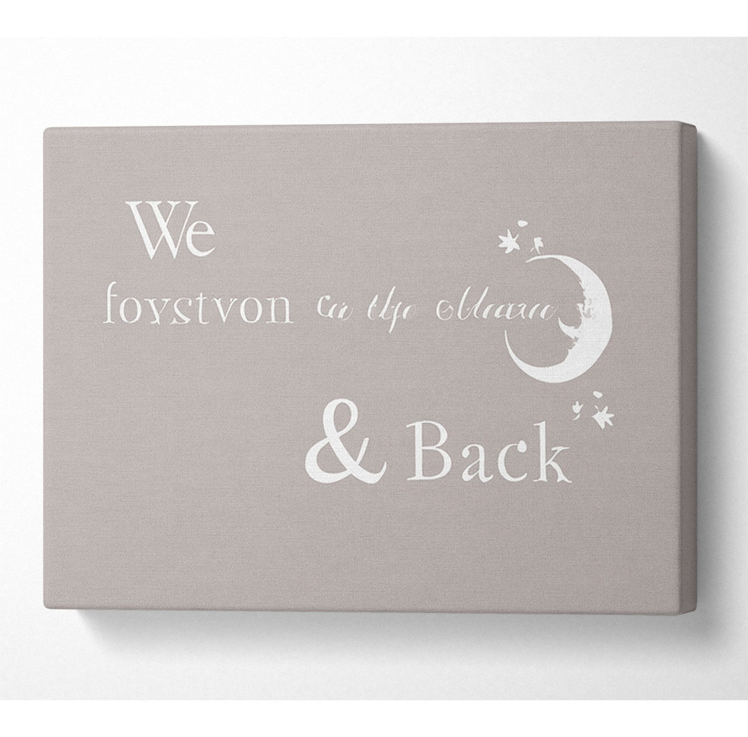 Kinderzimmer Zitat We Love You To The Moon And Back 2 Beige - Wrapped Canvas Typography