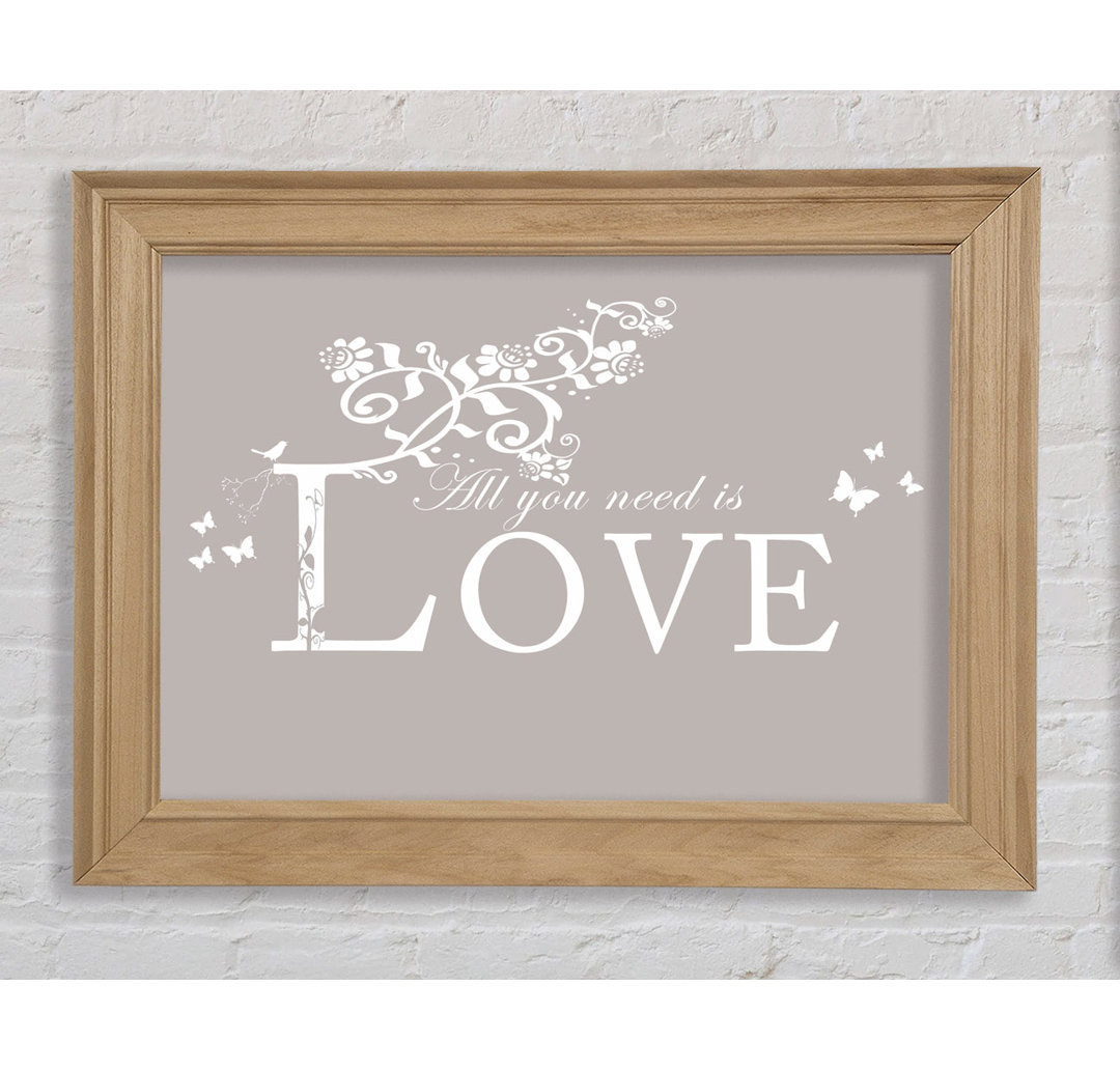 Love Quote All You Need Is Love Beige - Einzelner Bilderrahmen Kunstdrucke