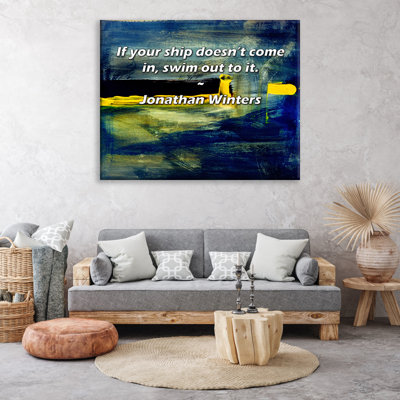 Latitude Run® Gallery Wrapped Canvas By Jonathan Winters: "If your ship doesn’t come in, swim out to