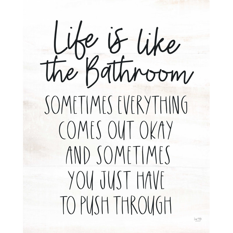 «Life Is Like The Bathroom», reproduction sur toile tendue, H 24 po x l 18 po