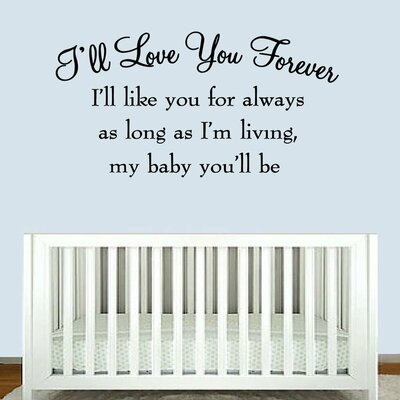 Dowdey I'll Love You Forever I'll Like You For Always As Long As I'm Living My Baby You'll be Nursery Wall Decal -  Winston Porter, 699812DF623D4FA4B77809633B5410E0