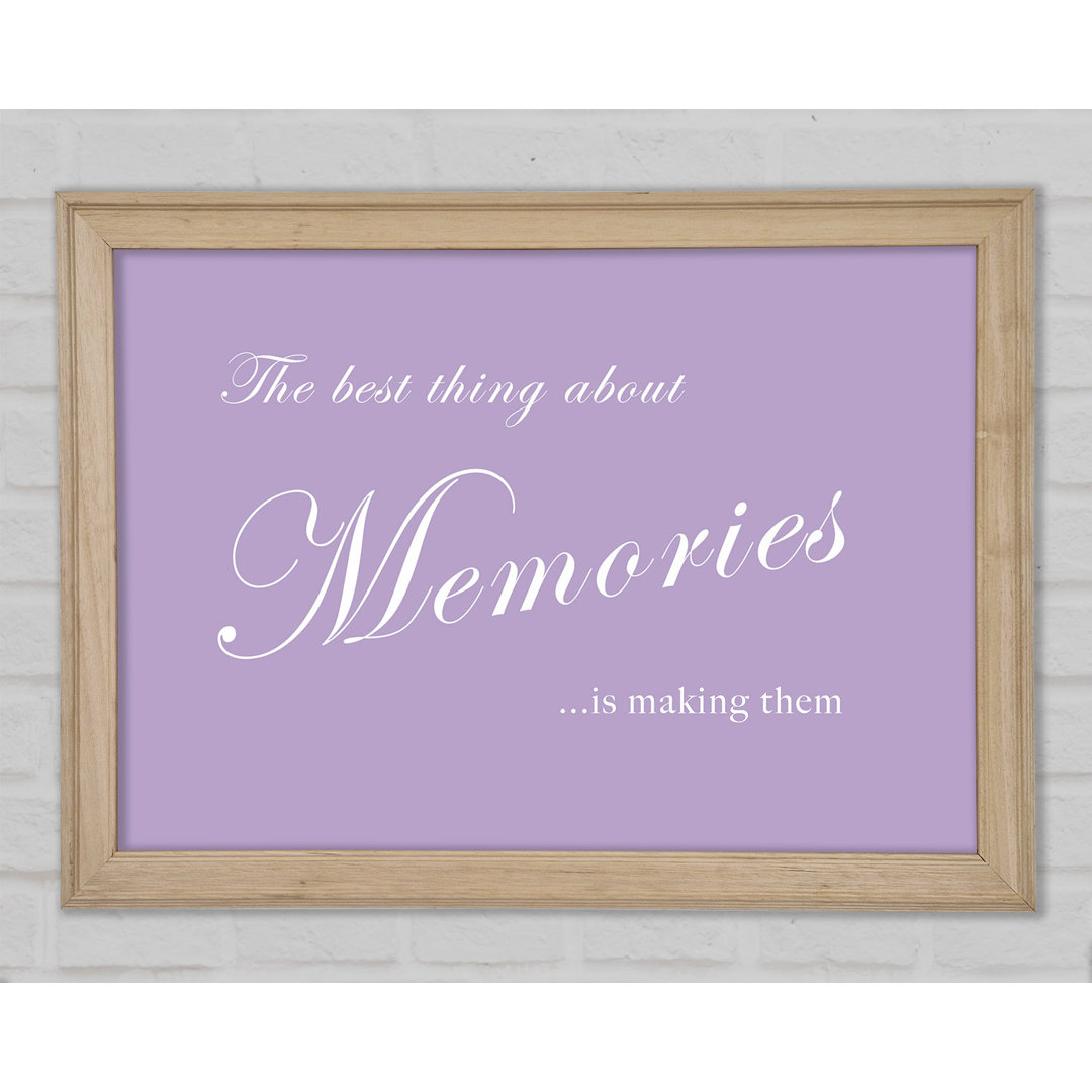 Gerahmter Kunstdruck Love Quote The Best Thing About Memories in Flieder