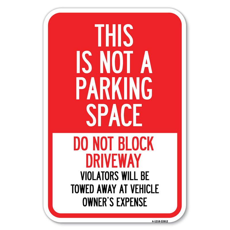 This Is Not A Parking Space, Do Not Block Driveway, Violators Towed Away At Vehicle Owner Expense/22812, 12" H x 18" W x 1" D