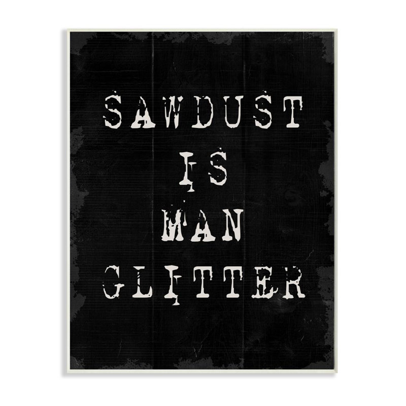 «Sawdust Is Man Glitter» par Daphne Polselli - impression d'art textuel, H 14 po x l 11 po x P 1,5 po