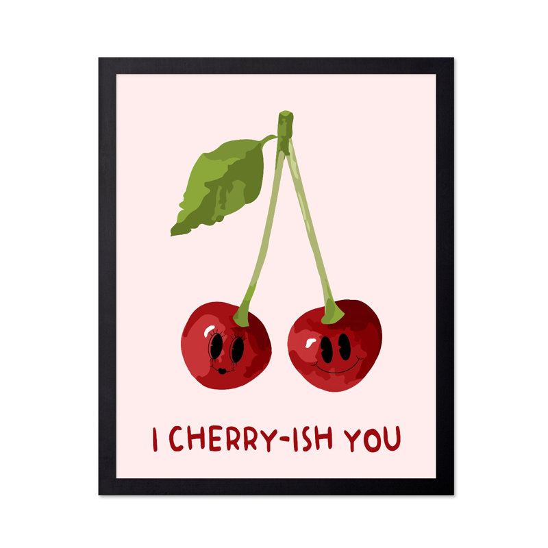 «I Cherry-ish You», Unframed, Poster, 08"H x 10"W