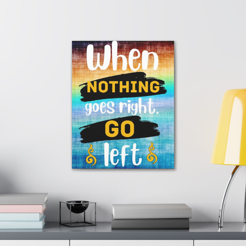 " When Nothing Goes Right ", 20" H x 16" W x 1.25" D