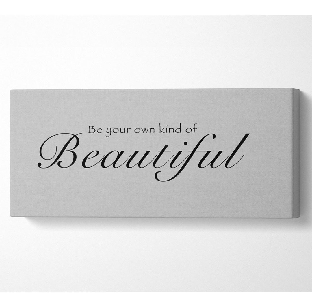 Be Your Own Kind of Beautiful - Kunstdrucke auf Leinwand mit Wrapped Canvas