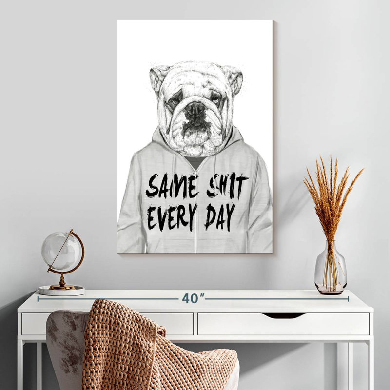 Same Shit Every Day, 30" H x 20" W
