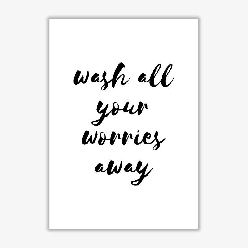 Wash All Your Worries Away - Print, No Frame, 42 cm H x 30 cm W x 1 cm D