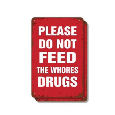 Please Do Not Feed the Wh@res Drugs (2 Pack) 7 Inch x 10 Inch Aluminum Sign