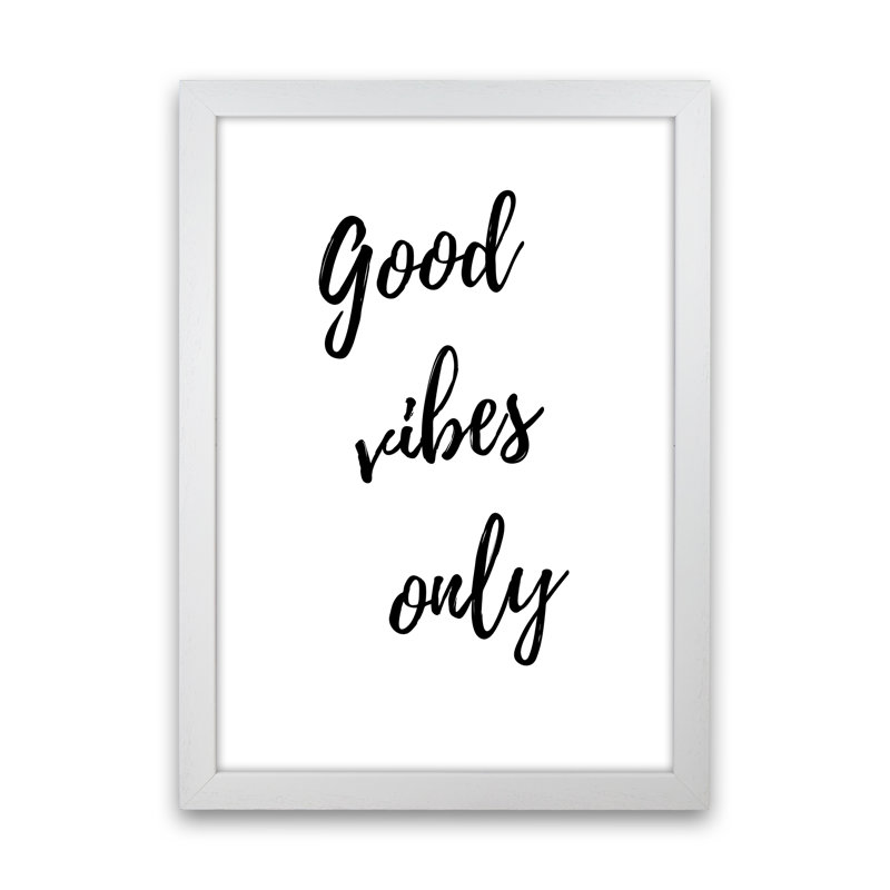Good Vibes Only - Print, White Framed, 60cm H x 42cm W x 3cm D