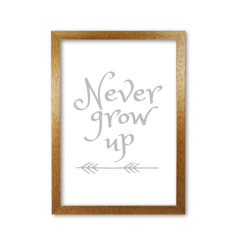 Never Grow Up - Print, Honey Oak Frame, 60 cm H x 42 cm W x 5 cm D