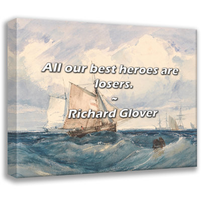 Artsy Quote "All our best heroes are losers." By Richard Glover Gallery Wrapped Canvas