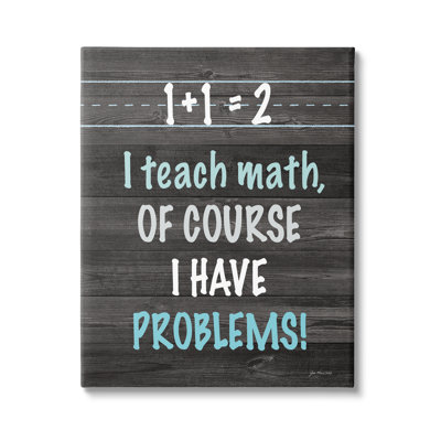 «I Teach Math and Have Problems Funny» par Jo Moulton - impression