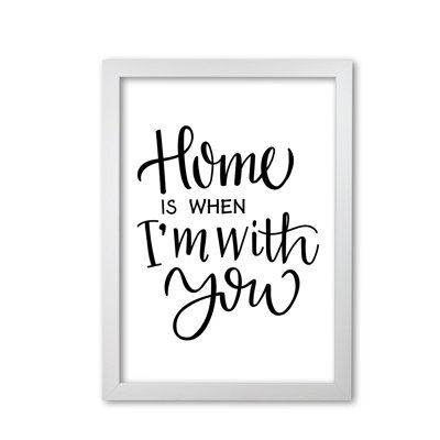 Home Is When I'm With You - Print