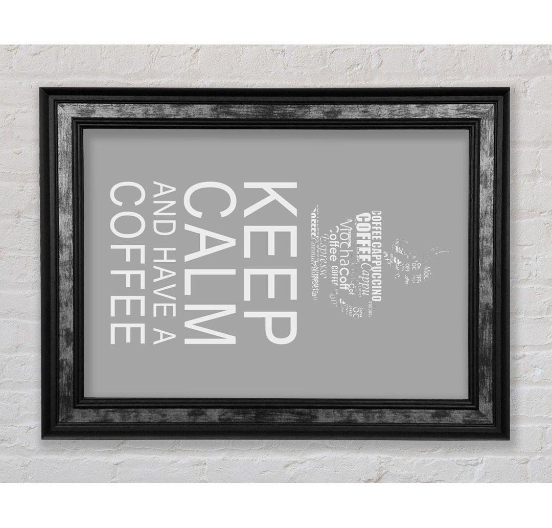 Küche Zitat Keep Calm And Have A Coffee - Einzelne Bilderrahmen Kunstdrucke