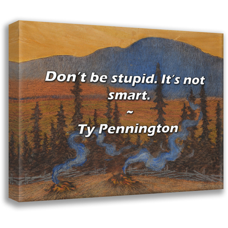 Citation artistique «Don't be stupid. It's not smart.» Toile tendue par Ty Pennington Gallery