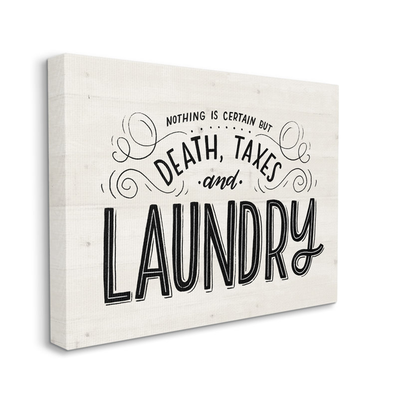 Death Taxes And Laundry Funny Phrase Playful by Loni Harris - Textual Art, Wrapped Canvas, 41" H x 31" W x 2" D