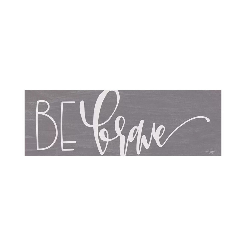Be Brave by Jaxn Blvd. - Wrapped Canvas Panoramic Gallery-Wrapped Canvas Giclée